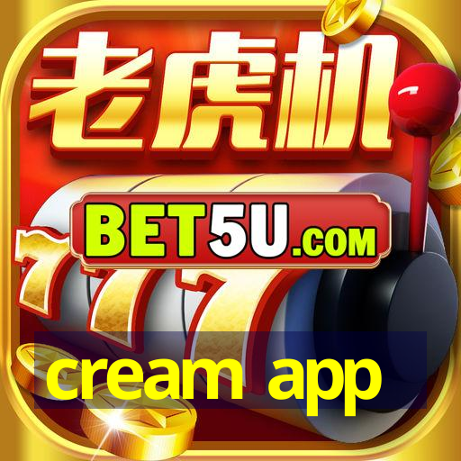 cream app